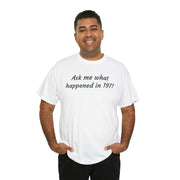 Ask me what happened Tee