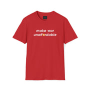 Make War Unaffordable Unisex Softstyle T-Shirt